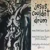 Jesus Couldn't Drum - Even Roses Have Thorns - Single